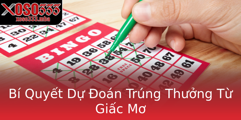 Bí Quyết Dự Đoán Trúng Thưởng Từ Giấc Mơ Bí Quyết Dự Đoán Trúng Thưởng Từ Giấc Mơ