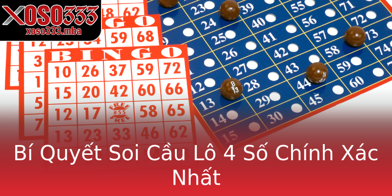 Bí Quyết Soi Cầu Lô 4 Số Chính Xác Nhất Bí Quyết Soi Cầu Lô 4 Số Chính Xác Nhất
