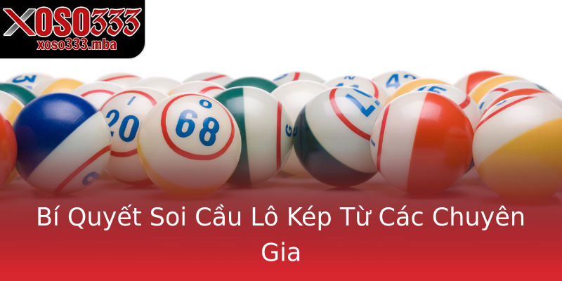 Bí Quyết Soi Cầu Lô Kép Từ Các Chuyên Gia Bí Quyết Soi Cầu Lô Kép Từ Các Chuyên Gia