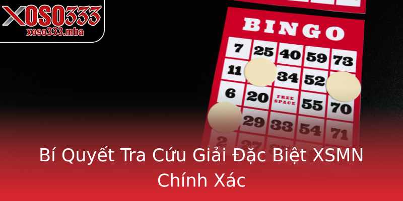 Bí Quyết Tra Cứu Giải Đặc Biệt XSMN Chính Xác Bí Quyết Tra Cứu Giải Đặc Biệt XSMN Chính Xác