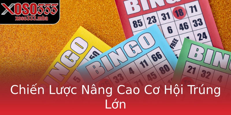 Chiến Lược Nâng Cao Cơ Hội Trúng Lớn Chiến Lược Nâng Cao Cơ Hội Trúng Lớn