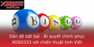 Dan E Bat Bai Bi Quyet Chinh Phuc Xoso333 Voi Chien Thuat Tinh Viet