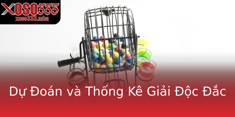 Dự Đoán và Thống Kê Giải Độc Đắc Dự Đoán và Thống Kê Giải Độc Đắc