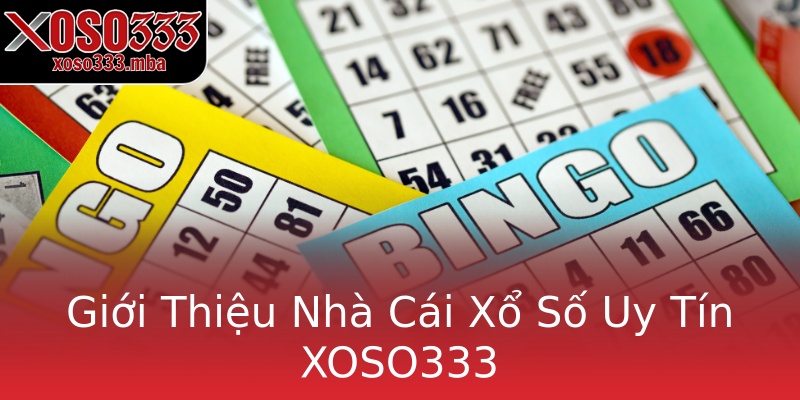 Giới Thiệu Nhà Cái Xổ Số Uy Tín XOSO333 Giới Thiệu Nhà Cái Xổ Số Uy Tín XOSO333