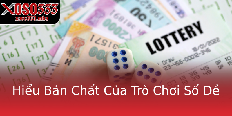 Hiểu Bản Chất Của Trò Chơi Số Đề Hiểu Bản Chất Của Trò Chơi Số Đề