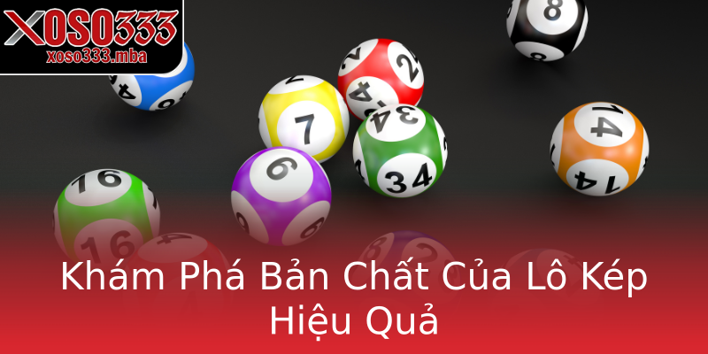 Khám Phá Bản Chất Của Lô Kép Hiệu Quả Khám Phá Bản Chất Của Lô Kép Hiệu Quả