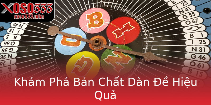 Khám Phá Bản Chất Dàn Đề Hiệu Quả Khám Phá Bản Chất Dàn Đề Hiệu Quả