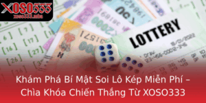 Kham Pha Bi Mat Soi Lo Kep Mien Phi Chia Khoa Chien Thang Tu Xoso333