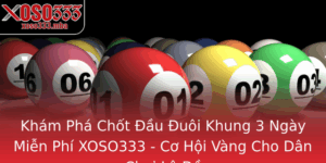 Kham Pha Chot Au Uoi Khung 3 Ngay Mien Phi Xoso333 Co Hoi Vang Cho Dan Choi Lo E
