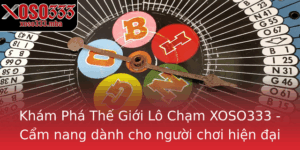 Kham Pha The Gioi Lo Cham Xoso333 Cam Nang Danh Cho Nguoi Choi Hien Ai