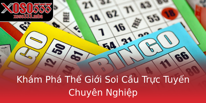 Khám Phá Thế Giới Soi Cầu Trực Tuyến Chuyên Nghiệp Khám Phá Thế Giới Soi Cầu Trực Tuyến Chuyên Nghiệp