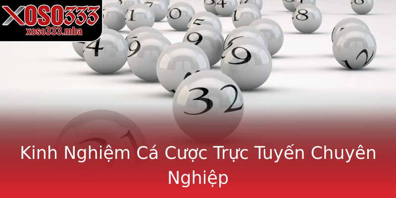 Kinh Nghiệm Cá Cược Trực Tuyến Chuyên Nghiệp Kinh Nghiệm Cá Cược Trực Tuyến Chuyên Nghiệp