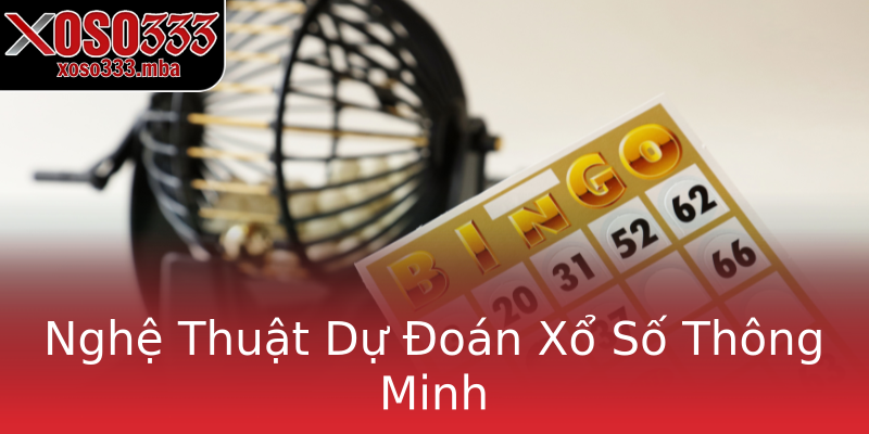 Nghệ Thuật Dự Đoán Xổ Số Thông Minh Nghệ Thuật Dự Đoán Xổ Số Thông Minh