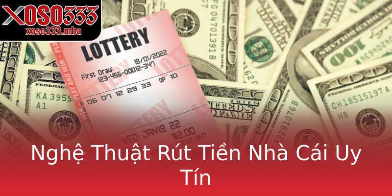 Nghệ Thuật Rút Tiền Nhà Cái Uy Tín Nghệ Thuật Rút Tiền Nhà Cái Uy Tín