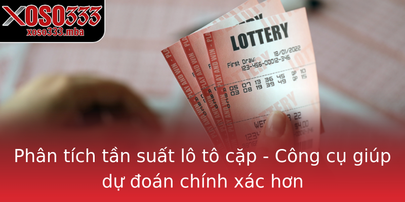 Phân tích tần suất lô tô cặp - Công cụ giúp dự đoán chính xác hơn Phân tích tần suất lô tô cặp - Công cụ giúp dự đoán chính xác hơn
