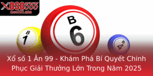 Xo So 1 An 99 Kham Pha Bi Quyet Chinh Phuc Giai Thuong Lon Trong Nam 2025